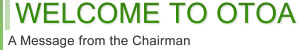 [ WELCOME TO OTOA ] A Message from the Chairman